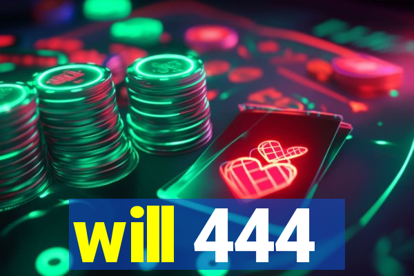 will 444